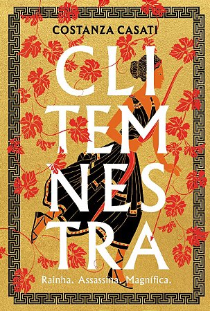Clitemnestra: Rainha. Assassina. Magnífica.