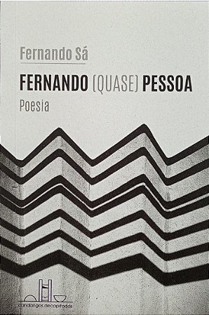 FERNANDO (QUASE) PESSOA - POESIA