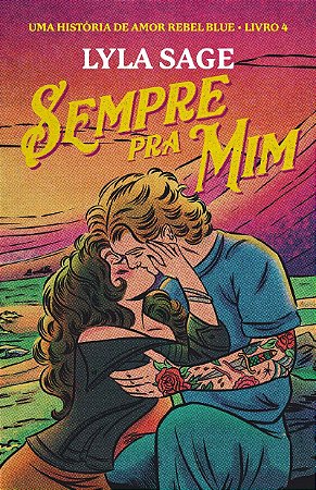 Sempre pra mim: Uma história de amor Rebel Blue