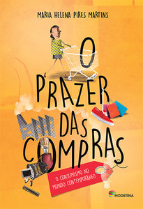 O prazer das compras: o consumismo no mundo contemporâneo