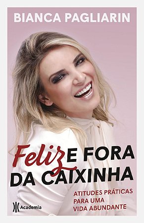 Feliz e fora da caixinha: Atitudes práticas para uma vida abundante