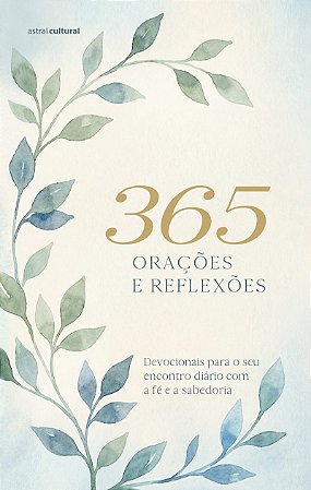 365 orações e reflexões - Nova edição: Devocionais para o seu encontro diário com a fé e a sabedoria