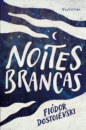 Noites brancas - Fiódor Dostoiévski
