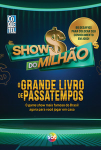 Show do Milhão: O Grande Livro de Passatempos: O game show mais famoso do Brasil agora para você jogar em casa
