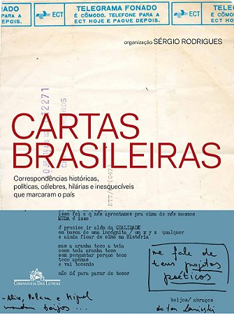 Cartas brasileiras - Correspondências históricas, políticas, célebres, hilárias e inesquecíveis que marcaram o país