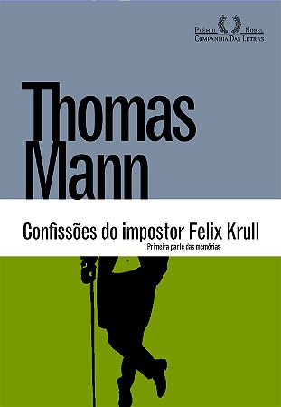 Confissões do impostor Felix Krull: Primeira parte das memórias
