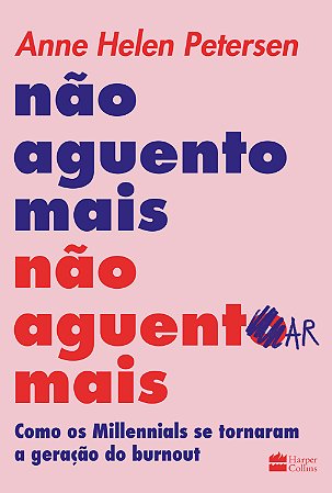 Não aguento mais não aguentar mais: Como os Millennials se tornaram a geração do burnout