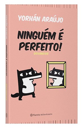 Ninguém é perfeito: Devaneios