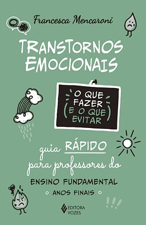 Transtornos emocionais - O que fazer e o que evitar: Guia rápido para professores do Ensino Fundamental - Anos finais