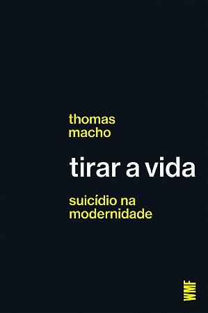 Tirar a vida: Suicídio na modernidade