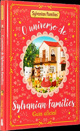 Sylvanian Families: O universo de Sylvanian Families – Guia oficial