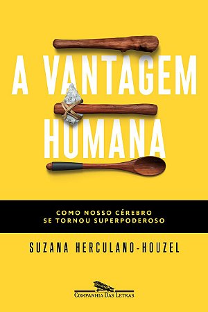 A vantagem humana: Como nosso cérebro se tornou superpoderoso