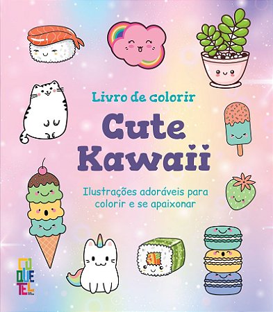 Livro de Colorir Cute Kawaii: Ilustrações adoráveis para colorir e se apaixonar