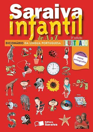Saraiva infantil de A a A - Dicionário de língua portuguesa ilustrado - 1º Ano