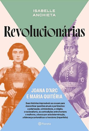 Revolucionárias: Joana d''Arc e Maria Quitéria