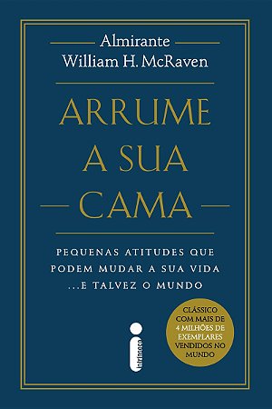 Arrume a sua cama - Nova edição: Pequenas atitudes que podem mudar a sua vida... e talvez o mundo