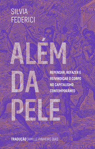 Além da pele: repensar, refazer e reivindicar o corpo no capitalismo contemporâneo