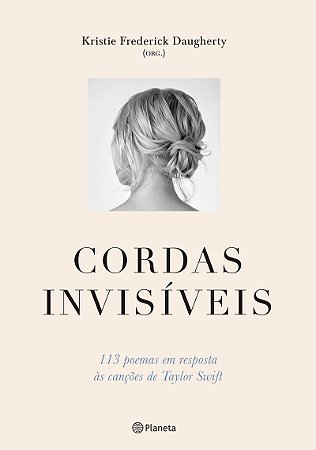 Cordas invisíveis: 113 poemas em resposta às canções de Taylor Swift