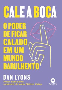 Cale a boca: o poder de ficar calado em um mundo barulhento