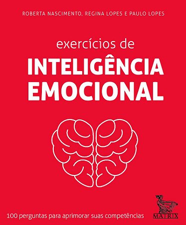 Exercícios de inteligência emocional: 100 perguntas para aprimorar suas competências