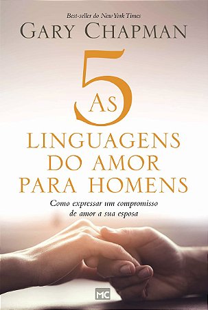 As 5 linguagens do amor para homens: Como expressar um compromisso de amor a sua esposa