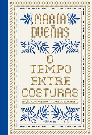 O tempo entre costuras: Edição especial comemorativa 15 anos - Luxo