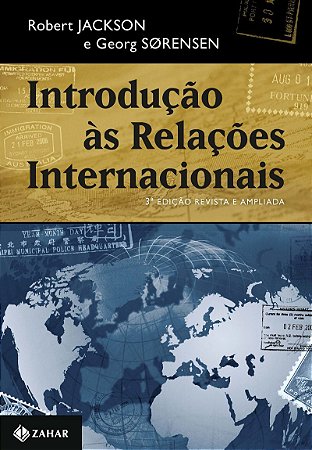 Introdução às relações internacionais – 3a edição revista e ampliada: Teorias e abordagens