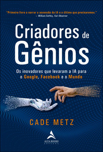 Criadores de gênios: os inovadores que levaram a ia para o google, o facebook e o mundo