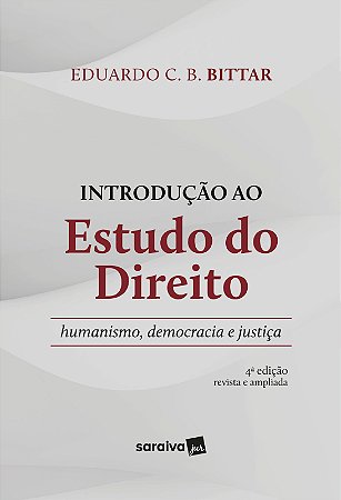 Introdução ao Estudo do Direito - Humanismo, Democracia e Justiça - 4ª Edição 2023