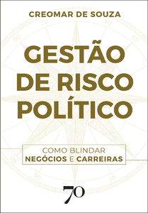 Gestão de risco político: como blindar negócios e carreiras