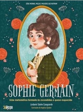 Sophie Germain: uma matemática formada às escondidas e quase esquecida