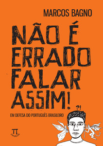 Não é errado falar assim! em defesa do português brasileiro