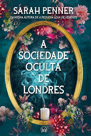 A sociedade oculta de Londres | da mesma autora de A pequena loja de venenos
