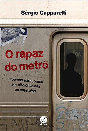 O rapaz do metrô: Poemas para jovens em oito chacinas ou capítulos