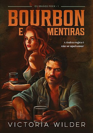 Bourbon e mentiras (Os Irmãos Foxx - Livro 1)