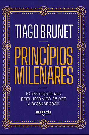 Princípios milenares: 10 leis espirituais para uma vida de paz e prosperidade