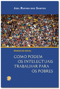 épuras do social: como podem os intelectuais trabalhar para os pobres