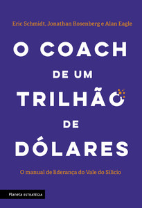 O coach de um trilhão de dólares: o manual de liderança do vale do silício