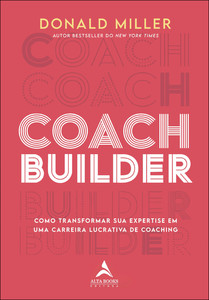 Coach Builder: como transformar sua expertise em uma carreira lucrativa de coaching