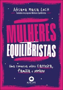 Mulheres equilibristas: uma conversa sobre carreira, família e sonhos