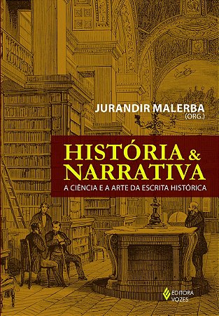 História e narrativa: A ciência e a arte da escrita histórica