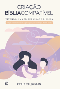 Criação Bíblia compatível: vivendo uma maternidade bíblica