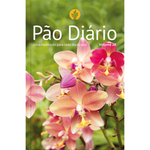 Devocional Pão Diário vol.28 - Uma meditação para cada dia do ano- Flores - O Devocional mais lido no mundo: 365 meditações devocionais
