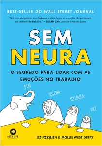 Sem neura: O segredo para lidar com as emoções no trabalho