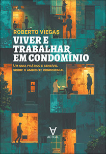 Viver e trabalhar em condomínio: um guia prático e sensível sobre o ambiente condominial