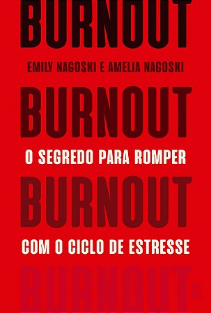 Burnout: O segredo para romper com o ciclo de estresse