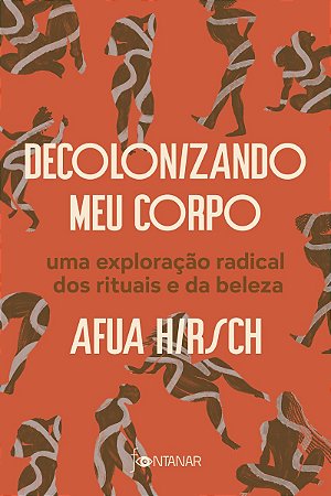 Decolonizando meu corpo: Uma exploração radical dos rituais e da beleza