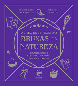 O livro de feitiços das bruxas da natureza: Rituais poderosos e lições de magia prática para a vida cotidiana