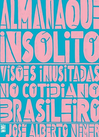 Almanaque insólito: Visões inusitadas no cotidiano brasileiro