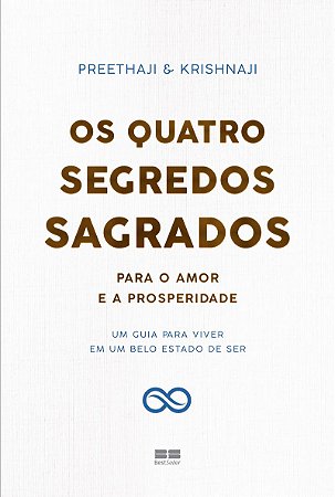 Os quatro segredos sagrados para o amor e a prosperidade: Um guia para viver em um belo estado de ser
